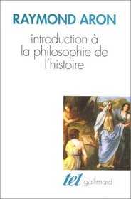 Introduction  la philosophie de l'histoire: Essai sur les limites de l'objectivit historique