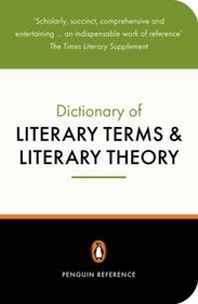 Penguin Dictionary of Literary Terms and Literary Theory, The : Fourth Edition (Dictionary, Penguin)
