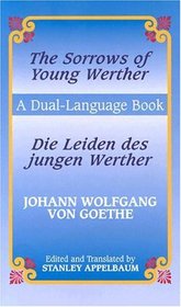 The Sorrows of Young Werther/Die Leiden Des Jungen Werther: Die Leiden Des Jungen Werther : A Dual-Language Book (A Dual Language Book)