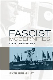 Fascist Modernities: Italy, 1922-1945 (Studies on the History of Society and Culture)