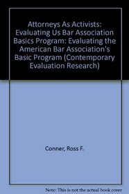 Attorneys As Activists: Evaluating Us Bar Association Basics Program (Contemporary Evaluation Research)