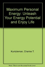Maximum personal energy: Unleash your energy potential and enjoy life