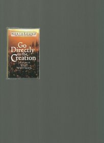 Go Directly to the Creation (Poetry of Nature Series)