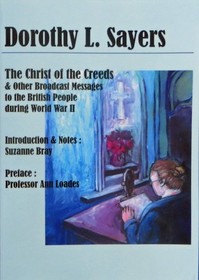The Christ of the Creeds: And Other Broadcast Messages to the British People During World War II