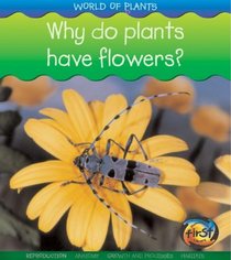 Why Do Plants Have Flowers? (Heinemann First Library)