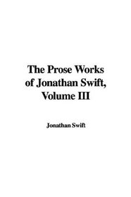 The Prose Works of Jonathan Swift, Volume III