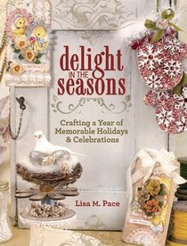 Delight in the Seasons: Crafting a Year of Memorable Holidays and Celebrations