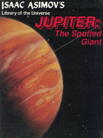 Jupiter, the spotted giant (Isaac Asimov's library of the universe)