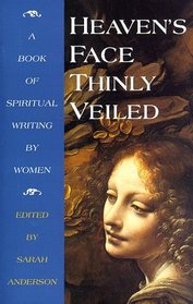 Heaven's Face, Thinly veiled : A Book of Spiritual Writing by Women
