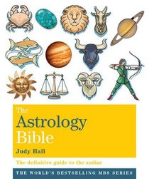 The Astrology Bible: The Definitive Guide to the Zodiac (Godsfield Bible Series)