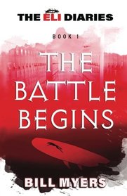 The Battle Begins (The Eli Diaries) (Volume 1)