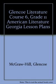 Glencoe Literature Course 6, Grade 11 American Literature Georgia Lesson Plans
