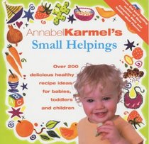 Annabel Karmel's Small Helpings