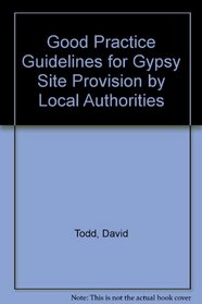 Good Practice Guidelines for Gypsy Site Provision by Local Authorities