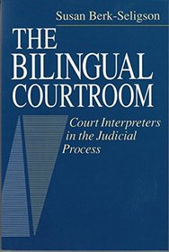 The Bilingual Courtroom: Court Interpreters in the Judicial Process (Language and Legal Discourse)