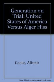 A Generation on Trial: USA v. Alger Hiss