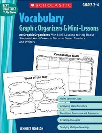 Vocabulary Graphic Organizers & Mini-Lessons: 20 Graphic Organizers With Mini-Lessons to Help Boost Students' Word Power to Become Better Readers and Writers (Best Practices in Action)