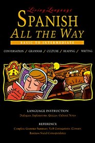 Living Language  Spanish All the Way Manual: Learn at Home or On the Go (The Living Language Series)