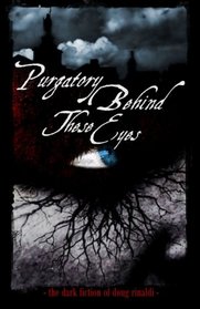 Purgatory Behind These Eyes: The Dark Fiction of Doug Rinaldi