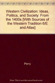 Western Civilization From Fourteen Hundred Eighth Edition Plus Sources Of Western Tradition Volume Two Sixth Edition Plus Western Civ Atlas Second Edition