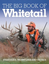 The Big Book of Whitetail: Strategies, Techniques, and Tactics