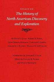 Essays on the History of North American Discovery and Exploration (Walter Prescott Webb Memorial Lectures, No 21)