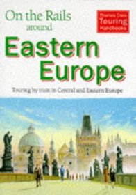 On the Rails Around Eastern Europe (Thomas Cook Touring Handbooks)