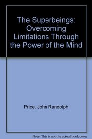 The Superbeings: Overcoming Limitations Through the Power of Mind