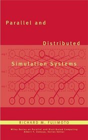 Parallel and Distributed Simulation Systems (Wiley Series on Parallel and Distributed Computing)