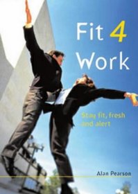Fit 4 Work: Stay Fit, Fresh and Alert