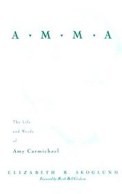 Amma: The Life and Words of Amy Carmichael