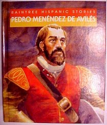 Pedro Menendez De Aviles (Raintree Hispanic stories)