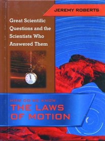 How Do We Know the Laws of Motion (Great Scientific Questions and the Scientists Who Answered Them)