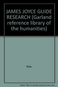 JAMES JOYCE GUIDE RESEARCH (Garland reference library of the humanities)
