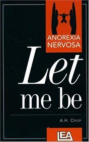 Anorexia Nervosa: Let Me Be