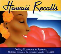 Hawaii Recalls: Selling Romance to America: Nostalgic Images of the Hawaiian Islands, 1910-1950