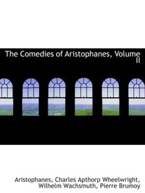 The Comedies of Aristophanes, Volume II