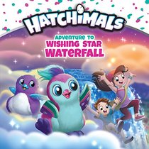 Adventure to Wishing Star Waterfall (Hatchimals)