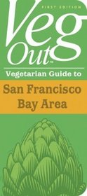 Veg Out: Vegetarian Guide to San Francisco Bay Area (Restaurant Guidebooks for Vegetarian and Vegan Diners)