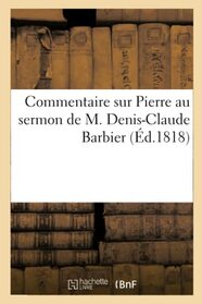 Commentaire sur Pierre au sermon de M. Denis-Claude Barbier (French Edition)