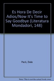 Es Hora De Decir Adios/Now It's Time to Say Goodbye (Literatura Mondadori, 148) (Spanish Edition)