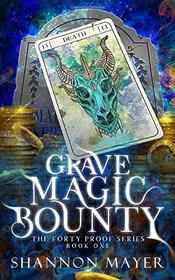 Grave Magic Bounty (Forty Proof, Bk 1)