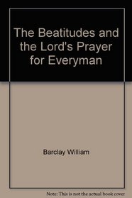 The Beatitudes and the Lord's prayer for everyman