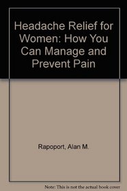 Headache Relief for Women: How You Can Manage and Prevent Pain