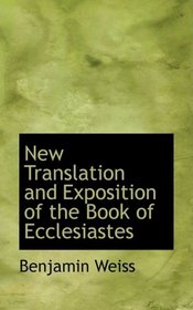 New Translation and Exposition of the Book of Ecclesiastes