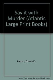 Say It with Murder (Atlantic Large Print Books)