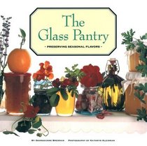 The Glass Pantry: The Pleasures of Simple Preserves