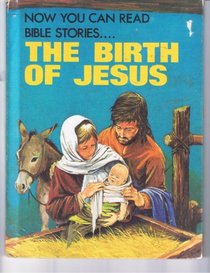 The Birth of Jesus: Now You Can Read (Now You Can Read--Bible Stories)