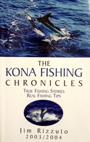 The Kona Fishing Chronicles, True Fishing Stories, Real Fishing Tips 2003/2004