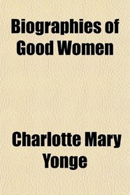 Biographies of Good Women